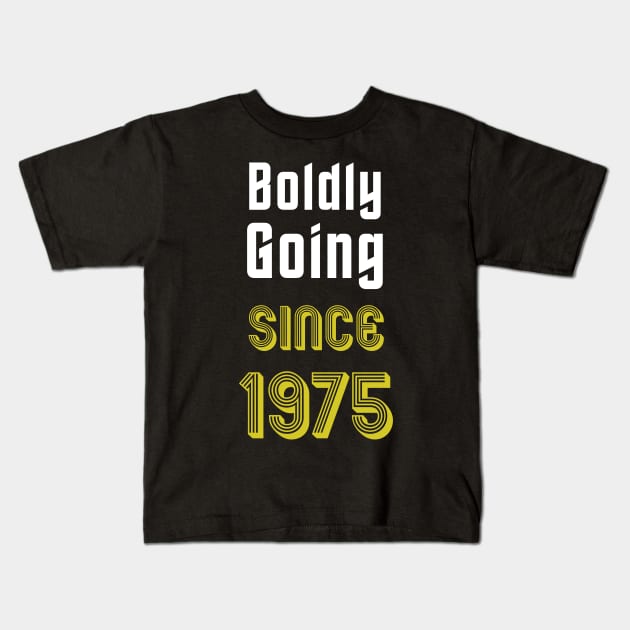 Boldly Going Since 1975 Kids T-Shirt by SolarCross